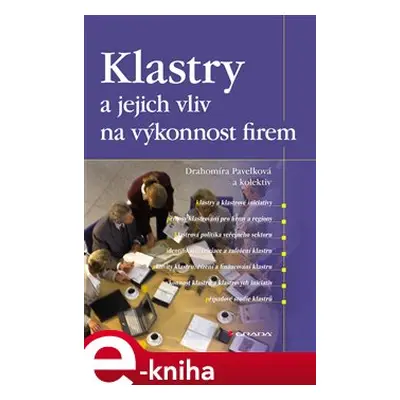 Klastry a jejich vliv na výkonnost firem - Drahomíra Pavelková, kolektiv autorů