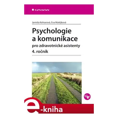 Psychologie a komunikace pro zdravotnické asistenty - 4. ročník - Jarmila Kelnarová, Eva Matějko