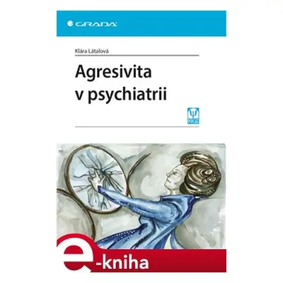 Agresivita v psychiatrii - Klára Látalová