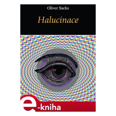 Halucinace - Oliver Sacks