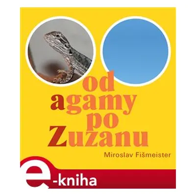 Od Agamy po Zuzanu - Miroslav Fišmeister