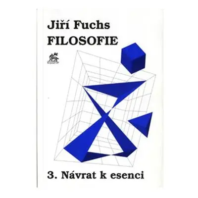 Filosofie 3. - Návrat k esenci - Jiří Fuchs