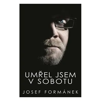 Umřel jsem v sobotu - Josef Formánek