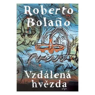 Vzdálená hvězda - Roberto Bola&#241;o