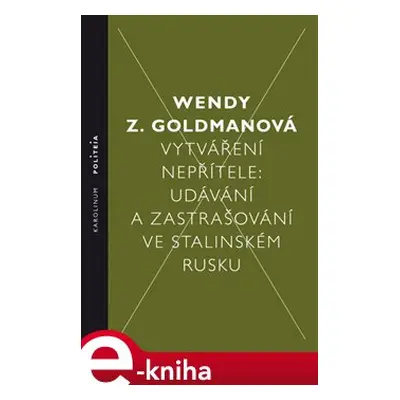 Vytváření nepřítele - Wendy Z. Goldman