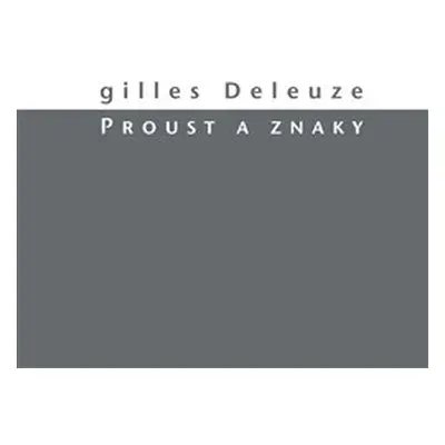 Proust a znaky - Gilles Deleuze