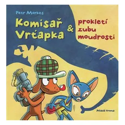 Komisař Vrťapka a prokletí zubu moudrosti - Petr Morkes