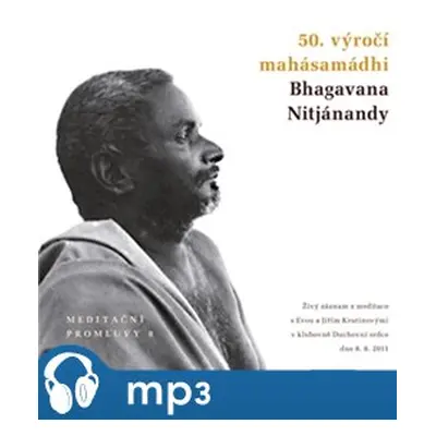 Meditační promluvy 8. - 50. výročí mahásamádhi Bhagavana Nitjánandy, mp3 - Jiří Krutina