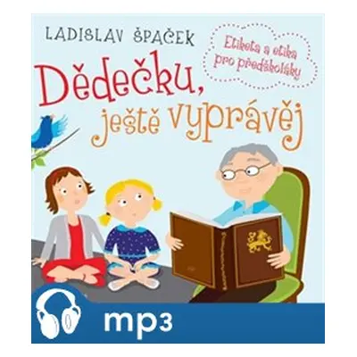 Dědečku, ještě vyprávěj, mp3 - Ladislav Špaček