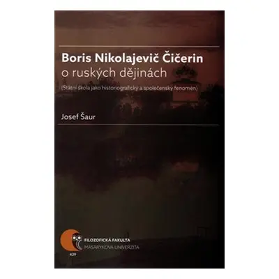 Boris Nikolajevič Čičerin o ruských dějinách - Josef Šaur