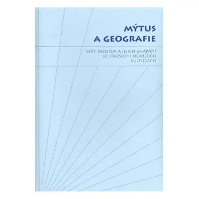 Mýtus a geografie - Sylva Fischerová, Jiří Starý