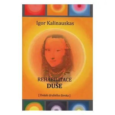 Rehabilitace duše - Igor Kalinauskas