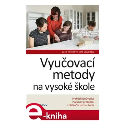 Vyučovací metody na vysoké škole - Lucie Rohlíková, Jana Vejvodová