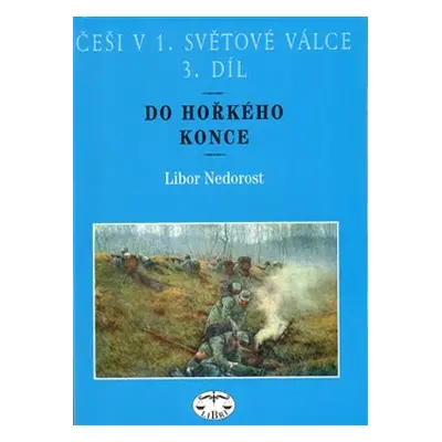 Češi v 1. světové válce, 3. díl - Libor Nedorost