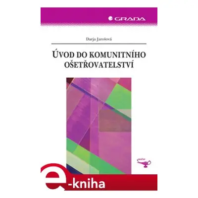 Úvod do komunitního ošetřovatelství - Darja Jarošová