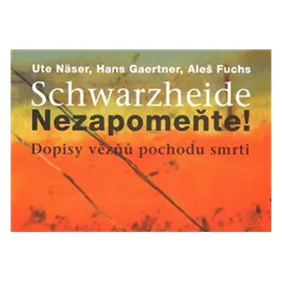 Schwarzheide - Nezapomeňte! - Aleš Fuchs, Ute Näser, Hans Gaertner