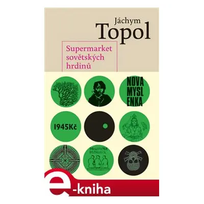 Supermarket sovětských hrdinů - Jáchym Topol