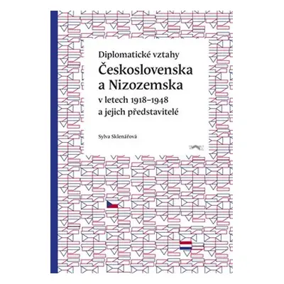 Diplomatické vztahy Československa a Nizozemska - Sylva Sklenářová