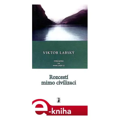 Rozcestí mimo civilizaci - Viktor Labský