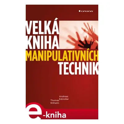 Velká kniha manipulativních technik - Andreas Edmüller, Thomas Wilhelm