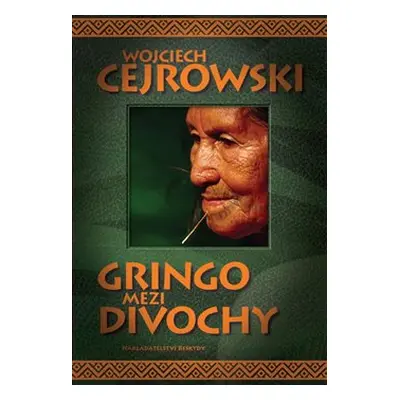 Gringo mezi divochy - Wojciech Cejrowski