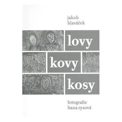 Lovy kovy kosy - Jakub Hlaváček