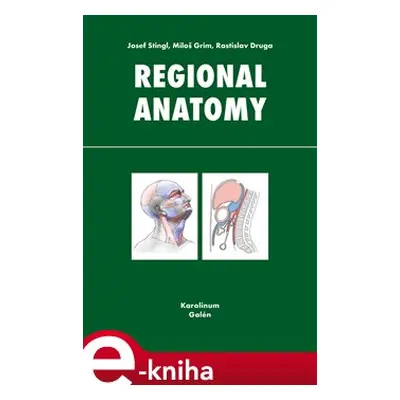 Regional anatomy - Rastislav Druga, Josef Stingl, Miloš Grim