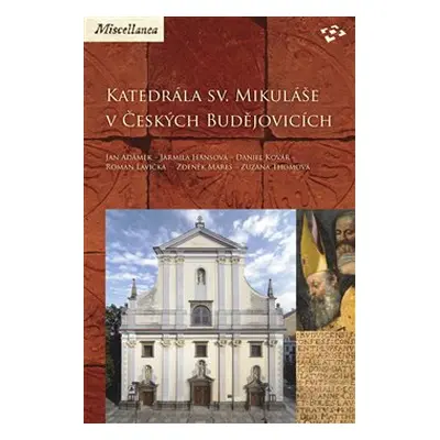 Katedrála sv. Mikuláše v Českých Budějovicích - Jan Adámek, Jarmila Hansová, Daniel Kovář, Roman