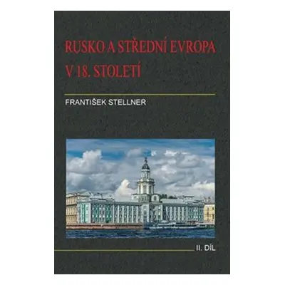 Rusko a střední Evropa v 18. století - František Stellner