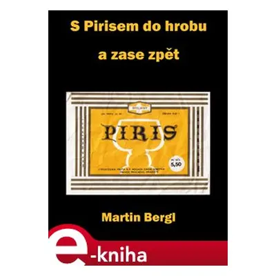 S Pirisem do hrobu a zase zpět - Martin Bergl