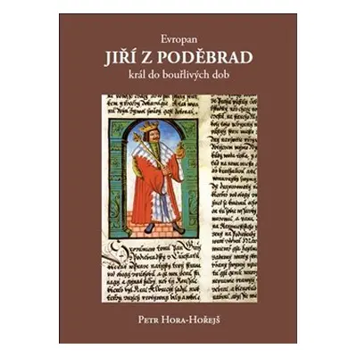 Evropan Jiří z Poděbrad - Petr Hora-Hořejš