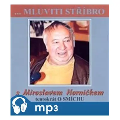 Mluviti stříbro 1-Tentokrát o smíchu, mp3 - Miroslav Horníček