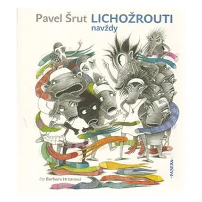 Lichožrouti navždy - Pavel Šrut