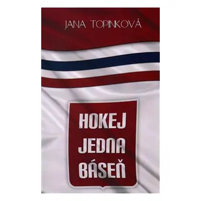 Hokej jedna báseň - Jana Topinková