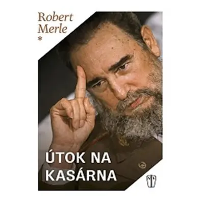 Útok na kasárna - Robert Merle