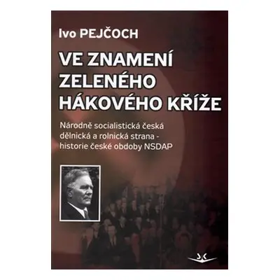 Ve znamení zeleného hákového kříže - Ivo Pejčoch