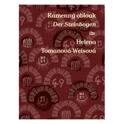 Kamenný oblouk/Der Steinbogen - Helena Tomanová-Weisová