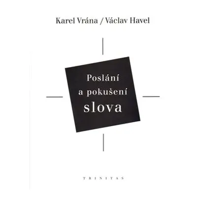 Poslání a pokušení slova - Václav Havel, Karel Vrána