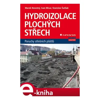 Hydroizolace plochých střech - Marek Novotný, kol.