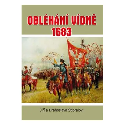 Obléhání Vídně 1683 - Jiří Stibral, Drahoslava Stibralová