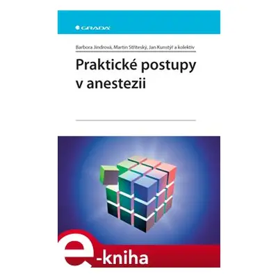 Praktické postupy v anestezii - Barbora Jindrová, Martin Stříteský, Jan Kunstýř, kolektiv autorů