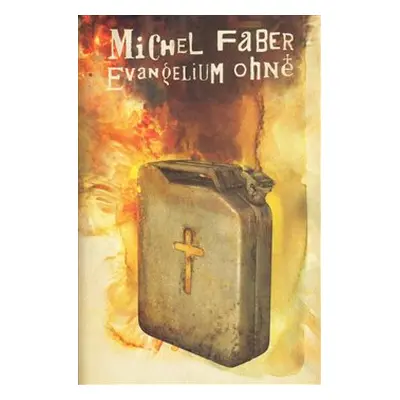 Evangelium ohně - Michel Faber