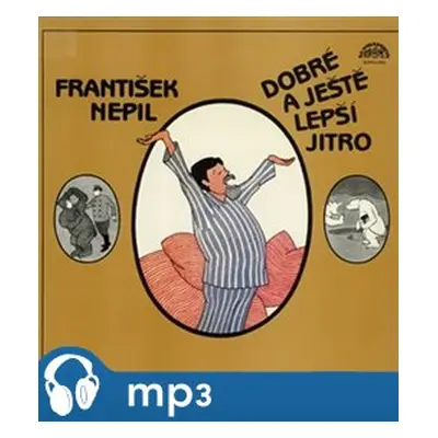 Dobré a ještě lepší jitro, mp3 - František Nepil