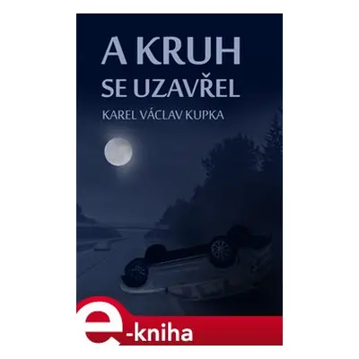 A kruh se uzavřel - Karel Václav Kupka