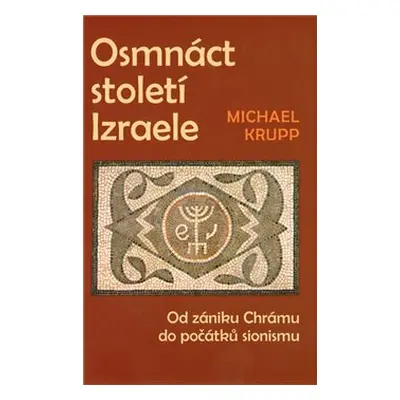 Osmnáct století Izraele - Michael Krupp