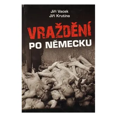 Vraždění po německu - Jiří Vacek, Jiří Krutina