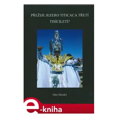 Přežije jezero Titicaca třetí tisíciletí? - Otto Horský