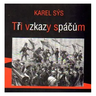 Tři vzkazy spáčům - Karel Sýs