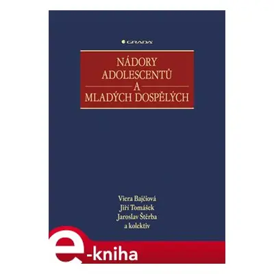 Nádory adolescentů a mladých dospělých - kol., Jiří Tomášek, Viera Bajčiová, Jaroslav Štěrba