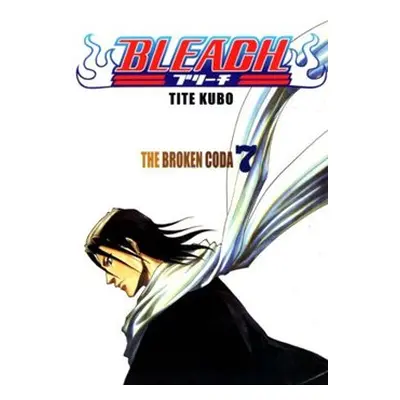 Bleach 7: The Broken Coda - Tite Kubo